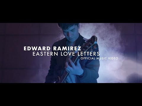 Edward Ramirez - "Eastern Love Letters" (Official Music Video)