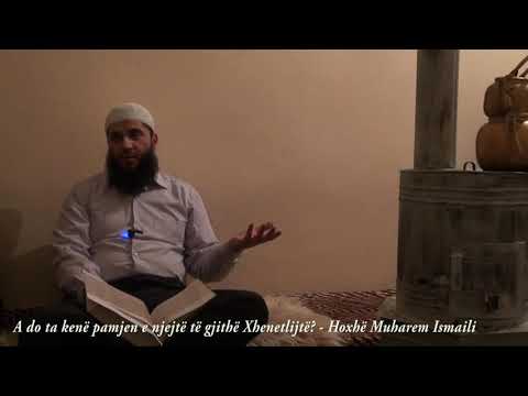 A do ta ken pamjen e njejt krejt Xhenetlijtë? - Hoxhë Muharem Ismaili