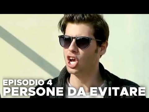 PERSONE DA EVITARE - EP. 4