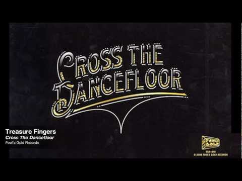 Treasure Fingers - Cross The Dancefloor [Fool's Gold]