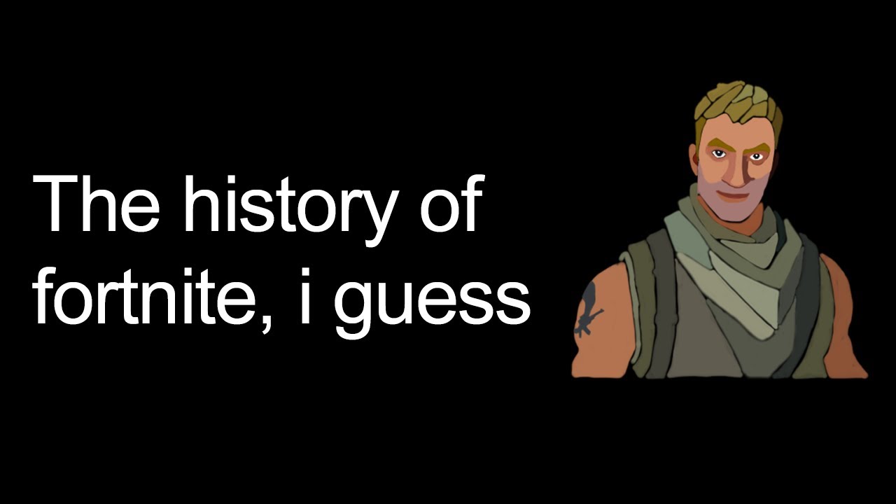 the entire history of fortnite, i guess