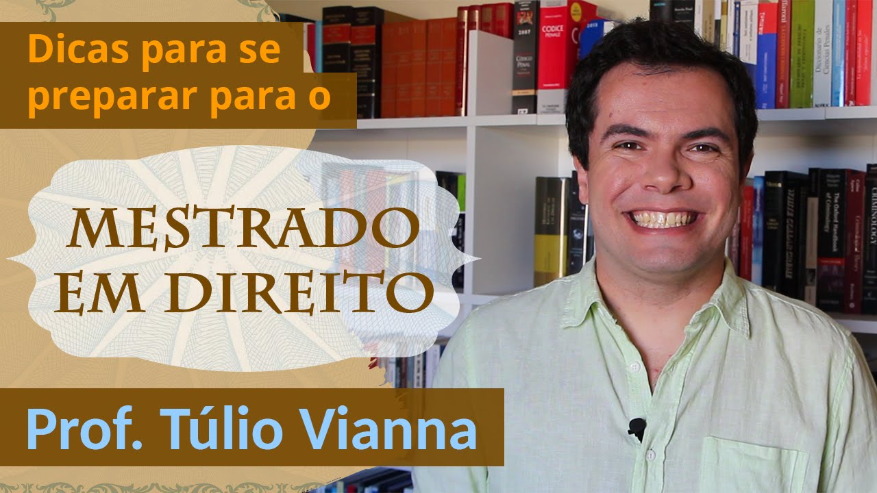 Mestrado em Direito - Dicas de como se preparar - Prof. Túlio Vianna (Direito - UFMG)
