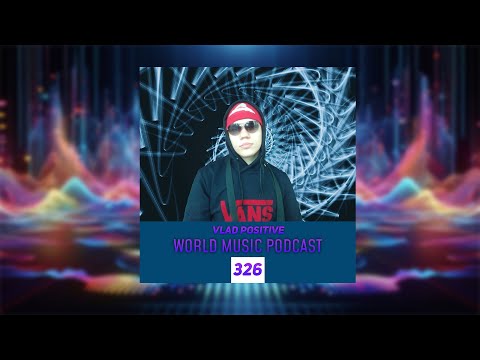 Vlad Positive World Music Podcast 326 [Techno, Melodic Techno] #podcast  #djmix