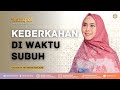 KEBERKAHAN DI WAKTU SUBUH | Dr. Oki Setiana Dewi, M. Pd