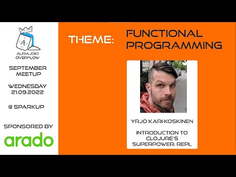 "Introduction to Clojure's superpower: REPL" by Yrjö Kari-Koskinen (Aurajoki Overflow @ Arado)