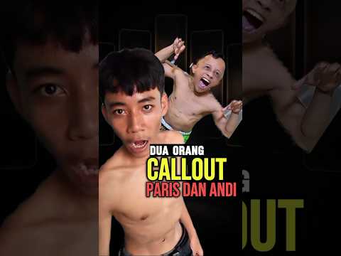 dua orang yang pernah callout andi dan paris