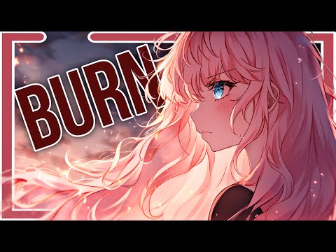 Nightcore/Sped Up - Burn {Lyrics}