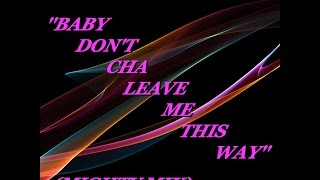 ROYAL 'T' ''BABY DON'T CHA LEAVE ME THIS WAY'' (MIGHTY MIX)(1992)