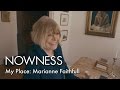 My Place: Marianne Faithfull