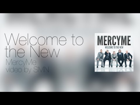 Welcome To The New by MercyMe Lyrics