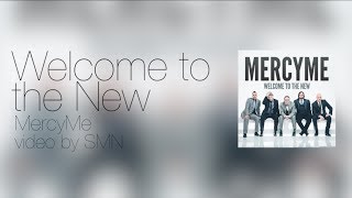 Welcome To The New by MercyMe Lyrics