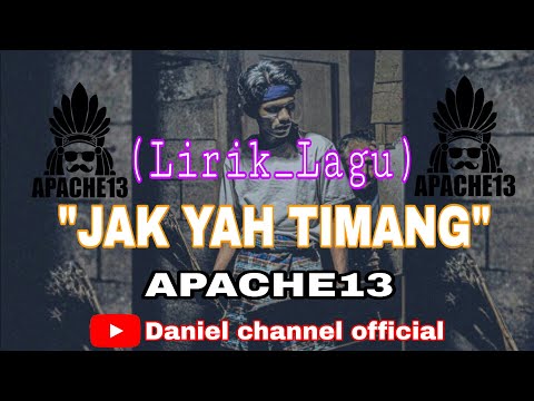 JAK YAH TIMANG_-_APACHE13_(lirik_lagu) Terbaru2020
