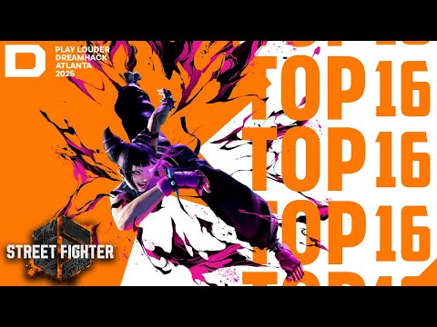 DreamHack Atlanta 2025 Street Fighter 6 to Top 16
