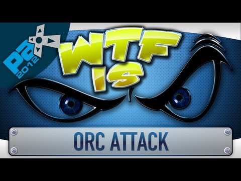 ► WTF Is... - Orc Attack (Alpha) [Cam] (PAX Edition)