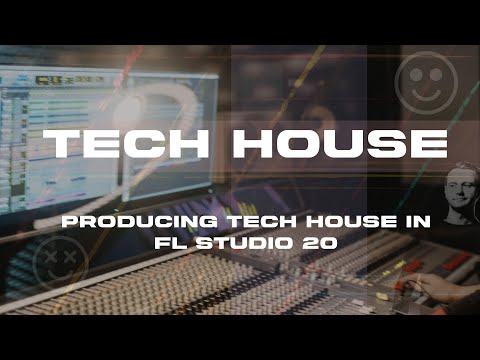 Producing Tech House in FL Studio 20