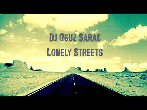 Dj Oguz Sarac - Lonely Streets (Extended Mix)