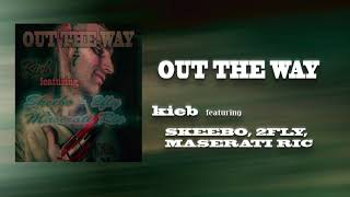 OUT THE WAY - Kieb ft. Skeebo 2fly Maserati ric