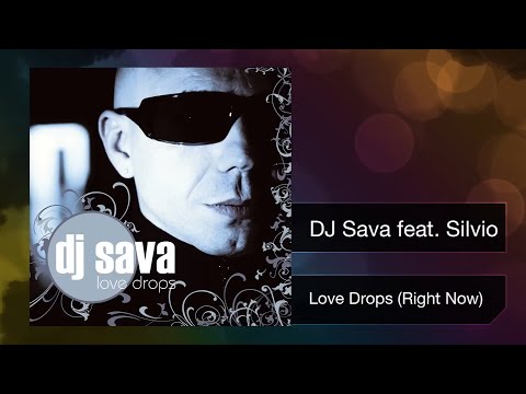 DJ Sava ⛌ Silvio - Love Drops (Right Now) | Official Single