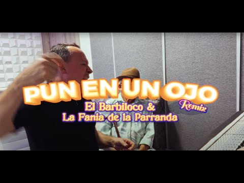 Pun en un Ojo Remix - El Barbiloco Ft. La Fania de la Parranda