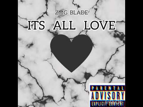 ZMG BLADE - ITS ALL LOVE (PROD BY. LOM)
