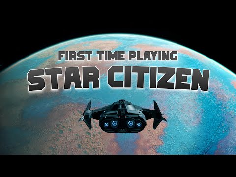Playing STAR CITIZEN For The First Time