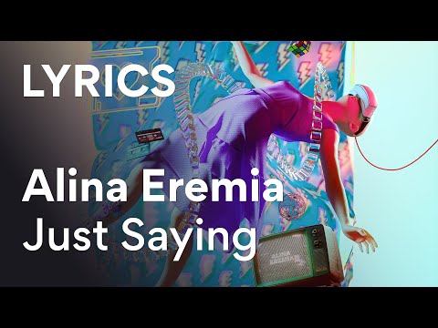 Alina Eremia - Just Saying | Versuri/Lyric Video
