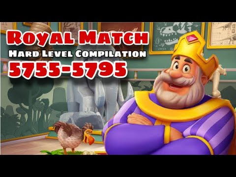 Royal Match Compilation Hard Level 5755 - 5765 - 5775 - 5785 - 5795 | No Hack Royal Match Coin