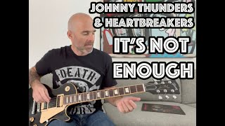It&#39;s Not Enough Johnny Thunders &amp; The Heartbreakers Guitar Lesson + Tutorial - Part 1 - RHYTHM PARTS