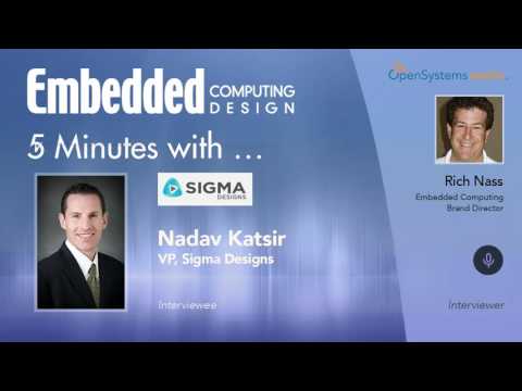Five Minutes With? Nadav Katsir, VP, Sigma Designs