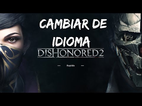 Cambiar idioma Dishonored 2 XBOX GAME PASS entre OTROS "Sin Descargas"