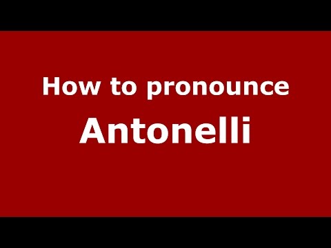 How to pronounce Antonelli