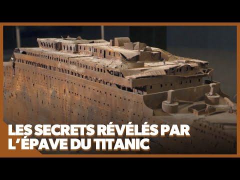 Secrets revealed by the wreck of the Titanic