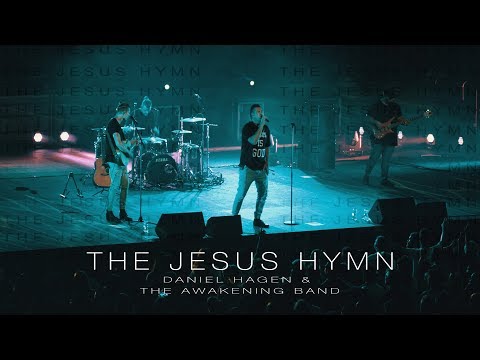 The Jesus Hymn - Daniel Hagen and AWAKENING MUSIC || OFFICIAL MUSIC VIDEO