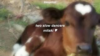 two slow dancers ᜊ mitski (sub español)