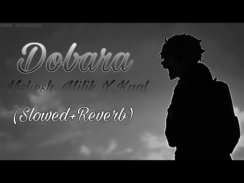 Dobara (Slowed+Reverb) Vishesh Milik X Kaal Prod. By Big Bunny 