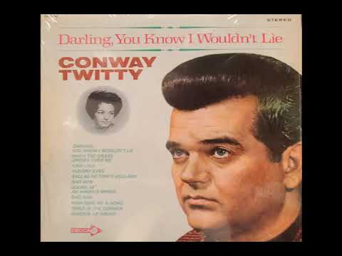Darling, You Know I Wouldn't Lie - Conway Twitty