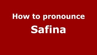How to pronounce Safina