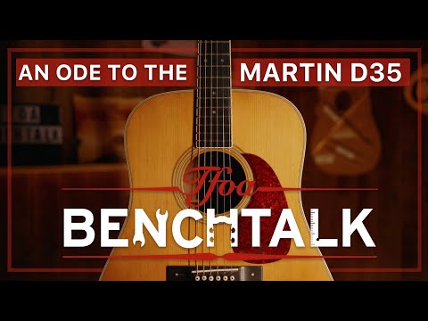 The Martin D35: Its History & A Comparison | Benchtalk #2