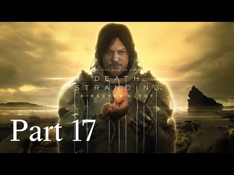 Death Stranding Director's Cut Part 17 Walkthrough PC (No Commentary Gameplay)