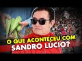 O QUE ACONTECEU COM SANDRO LÚCIO