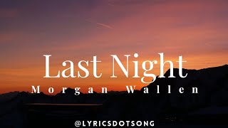 Last Night- Morgan Wallen LYRICS #itunes #music #song #lyrics