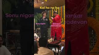 KAL HO NA HO LIVE BY SONU NIGAM AND SHANKAR MAHADEVAN.