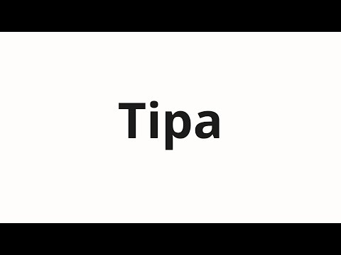 How to pronounce Tipa