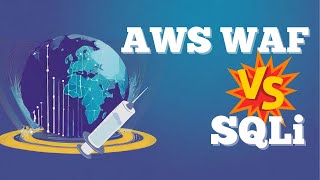 Configuring AWS WAF against SQL Injection Attack