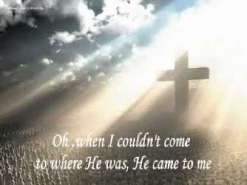 HE CAME TO ME with Lyrics -- by John Starnes
