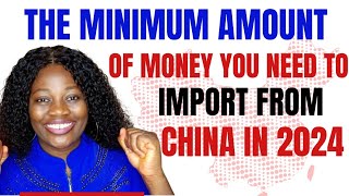 How Much You Need To Start Importation From China In 2024 | How To Import From China To Nigeria 2023