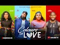 COLOURS OF LOVE ESO DIKE SARIAN MARTIN EUCHARIA ANUNOBI TAYE ARIMORO LATEST FULL MOVIE 2025