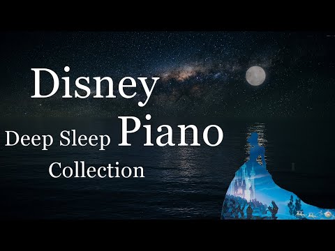 Disney Deep Sleep Piano Collection, Sleep Meditation, Calm Music, Relaxing Music(No Mid-roll Ads)