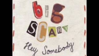 Big Scary - Hey Somebody
