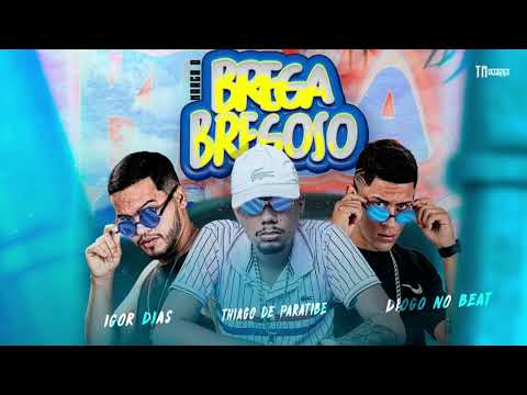 THIAGO DE PARATIBE , iGOR DIAS , DIOGO NO BEAT - BREGA BREGOSO